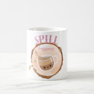Spill happens coffee mug