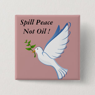 SPILL PEACE NOT OIL ! 15 CM SQUARE BADGE