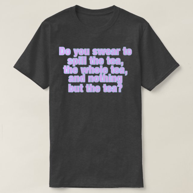 Spill the Tea 15 T-Shirt (Design Front)