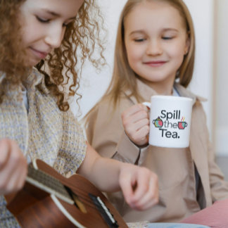 Spill the Tea Funny Coffee Mug