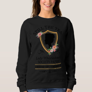 Spill The Tea Lady Whistledown's Society Paper Qu Sweatshirt