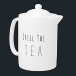 Spill The Tea Teapot<br><div class="desc">Spill The Tea Teapot</div>