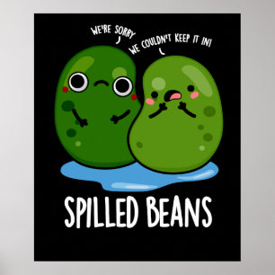 Spilled Beans Funny Veggie Bean Pun Dark BG Poster