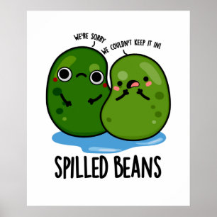 Spilled Beans Funny Veggie Bean Pun Poster