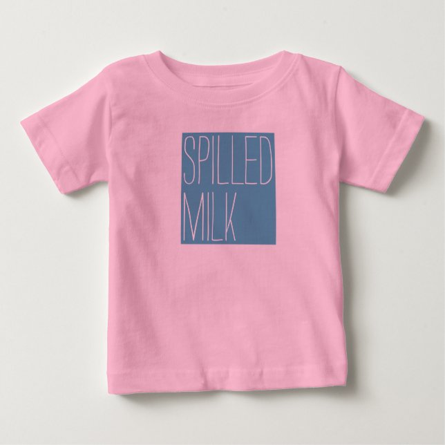 Spilled Milk for babies Baby T-Shirt (Front)