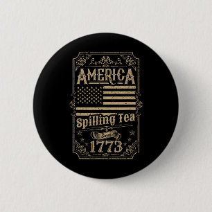 Spilling Tea Since 1773 4th Of July Gift 6 Cm Round Badge
