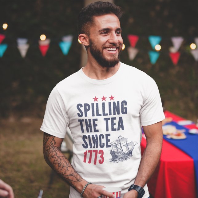 Spilling Tea Since 1773 Patriotica 4th July T-Shirt (Creator Uploaded)