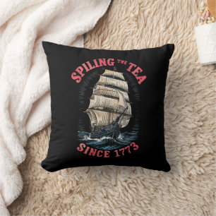 Spilling The Tea Since 1773 4th of July Cushion