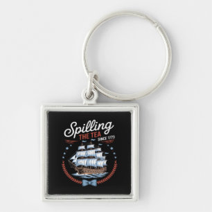 Spilling The Tea Since 1773, 4th Of July Key Ring