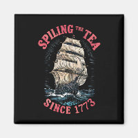 Spilling The Tea Since 1773 4th of July