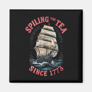 Spilling The Tea Since 1773 4th of July Magnet