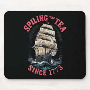 Spilling The Tea Since 1773 4th of July Mouse Pad