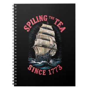 Spilling The Tea Since 1773 4th of July Notebook