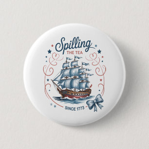 Spilling The Tea Since 1773 4Th Of July Patriotic 6 Cm Round Badge