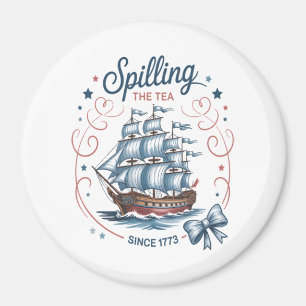 Spilling The Tea Since 1773 4Th Of July Patriotic Magnet
