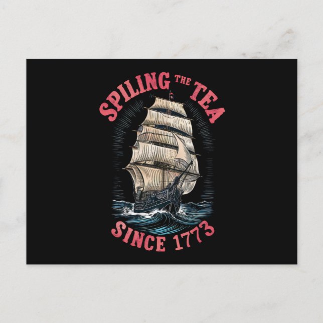 Spilling The Tea Since 1773 4th of July Postcard (Front)