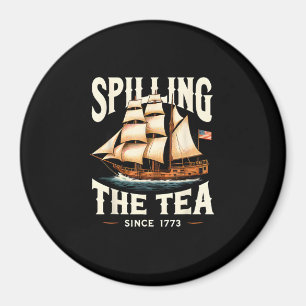 Spilling The Tea Since 1773 4th Of July Retro USA Magnet