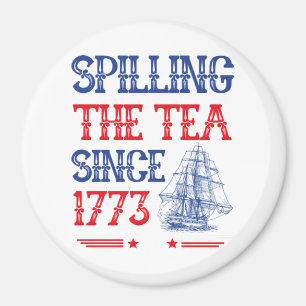 Spilling The Tea Since 1773 4Th Of July Vintage Magnet