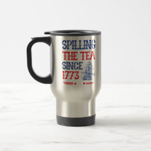 Spilling The Tea Since 1773 4Th Of July Vintage Travel Mug