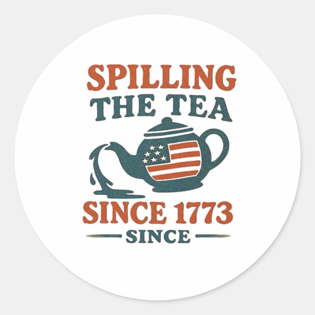 Spilling The Tea Since 1773 Classic Round Sticker (Front)