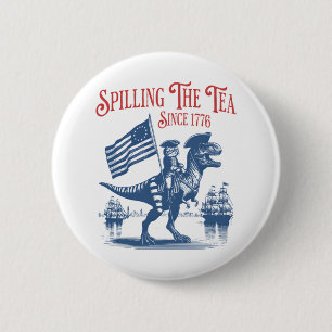 Spilling The Tea Since 1773 Cute Quote 6 Cm Round Badge