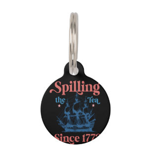 Spilling The Tea Since 1773 Cute Quote Pet Tag