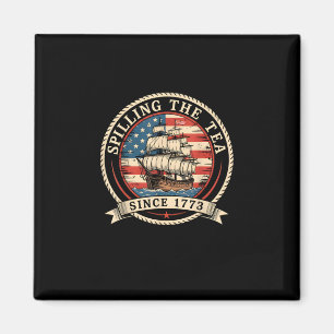 Spilling The Tea Since 1773 Funny 4th Of July Amer Magnet