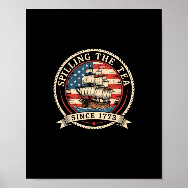 Spilling The Tea Since 1773 Funny 4th Of July Amer Poster (Front)