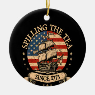 Spilling The Tea Since 1773 Funny American History Ceramic Ornament