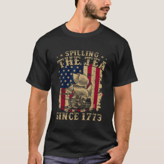 Spilling The Tea Since 1773 Funny American Retro 4 T-Shirt