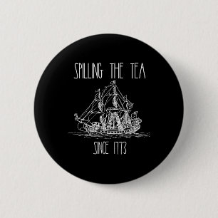 Spilling The Tea Since 1773 Funny Patriotic 4th Of 6 Cm Round Badge
