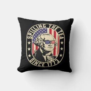 Spilling The Tea Since 1773 - George Washington Cushion