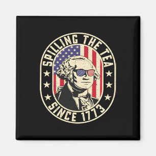 Spilling The Tea Since 1773 - George Washington Magnet
