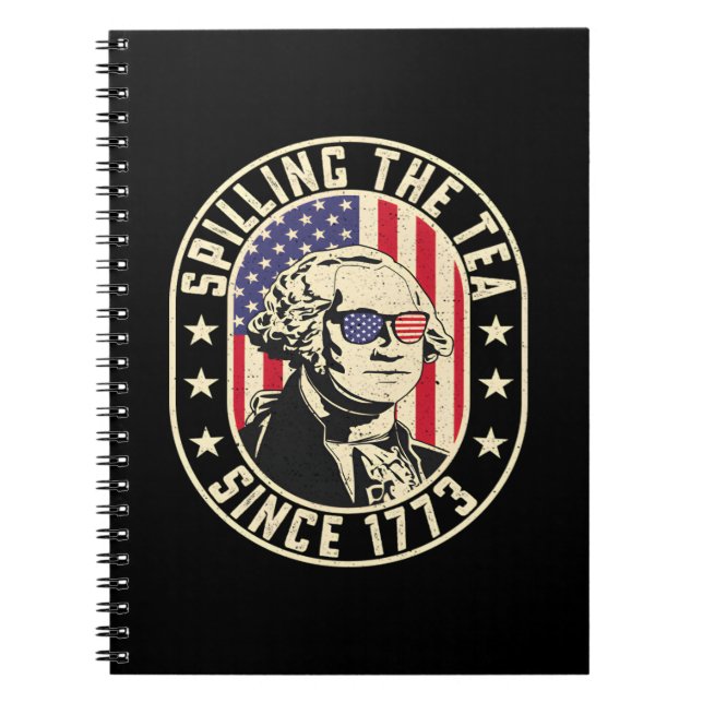 Spilling The Tea Since 1773 - George Washington Notebook (Front)