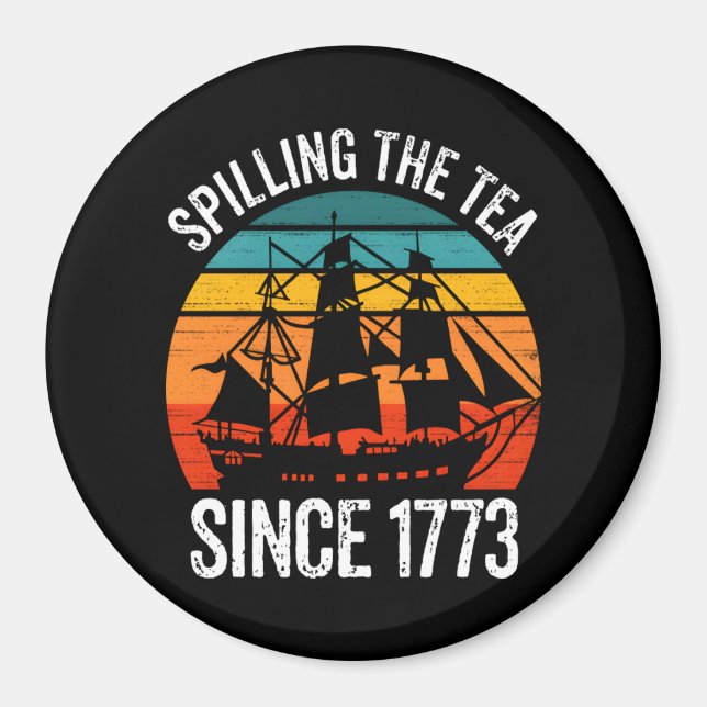 Spilling The Tea Since 1773 Magnet (Front)