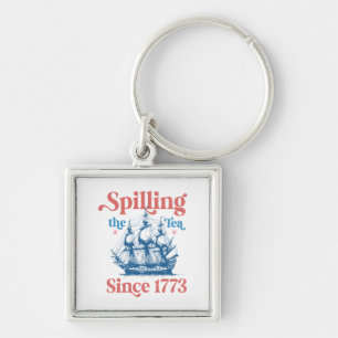 Spilling The Tea Since 1773, Patriotic, 4Th Of Jul Key Ring