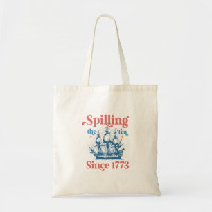 Spilling The Tea Since 1773, Patriotic, 4Th Of Jul Tote Bag