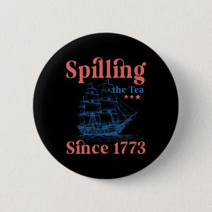 Spilling The Tea Since 1773 Patriotic 4th Of July 6 Cm Round Badge