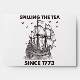 Spilling The Tea Since 1773 Patriotic 4th of July Envelope