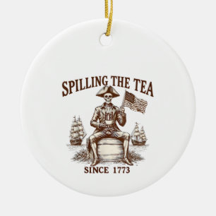 Spilling The Tea Since 1773 Patriotic Skeleton 4Th Ceramic Ornament