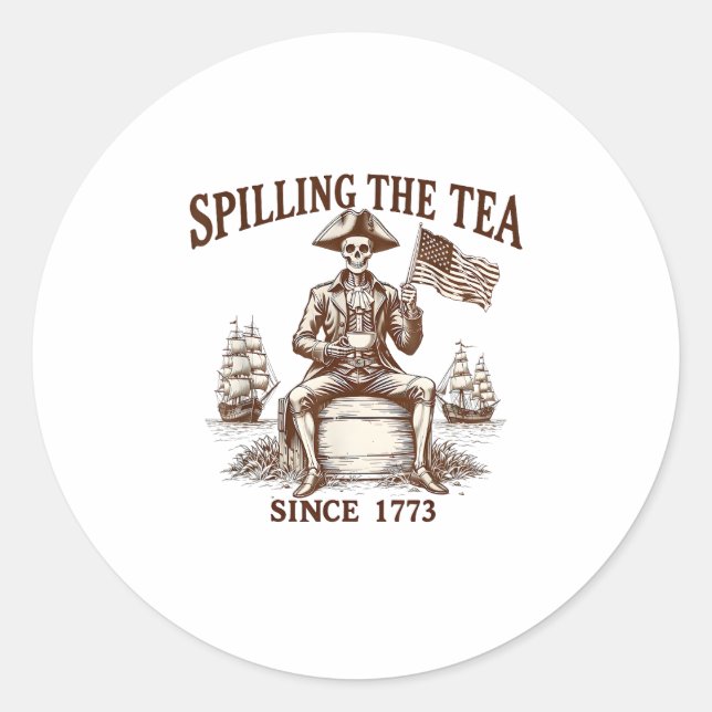Spilling The Tea Since 1773 Patriotic Skeleton 4Th Classic Round Sticker (Front)
