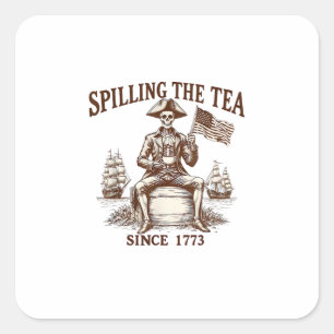 Spilling The Tea Since 1773 Patriotic Skeleton 4Th Square Sticker
