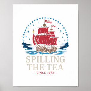 Spilling The Tea Since 1773 Red White Blue Funny 4 Poster