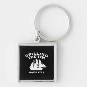 Spilling The Tea Since 1773 Revolutionary Patrioti Key Ring