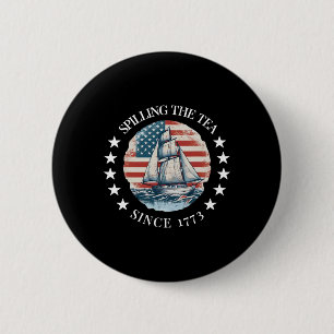 Spilling The Tea Since 1773 Tee Funny 4th Of July 6 Cm Round Badge