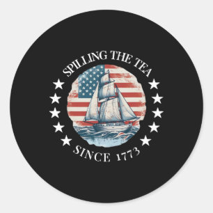 Spilling The Tea Since 1773 Tee Funny 4th Of July  Classic Round Sticker