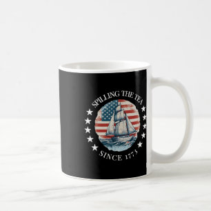 Spilling The Tea Since 1773 Tee Funny 4th Of July Coffee Mug