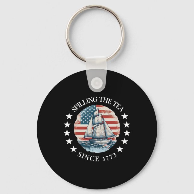 Spilling The Tea Since 1773 Tee Funny 4th Of July  Key Ring (Front)