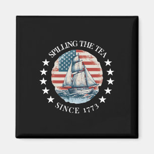 Spilling The Tea Since 1773 Tee Funny 4th Of July Magnet