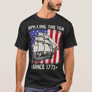 Spilling The Tea Since 1773 Us History Teacher 4th T-Shirt